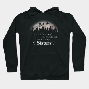 Crazy? You Should See My Sanderson Sisters Hoodie